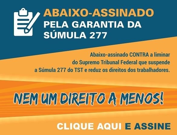 Lançado abaixo-assinado contra decisão do STF de suspender a Súmula 277, do TST, sobre validade de acordo coletivo